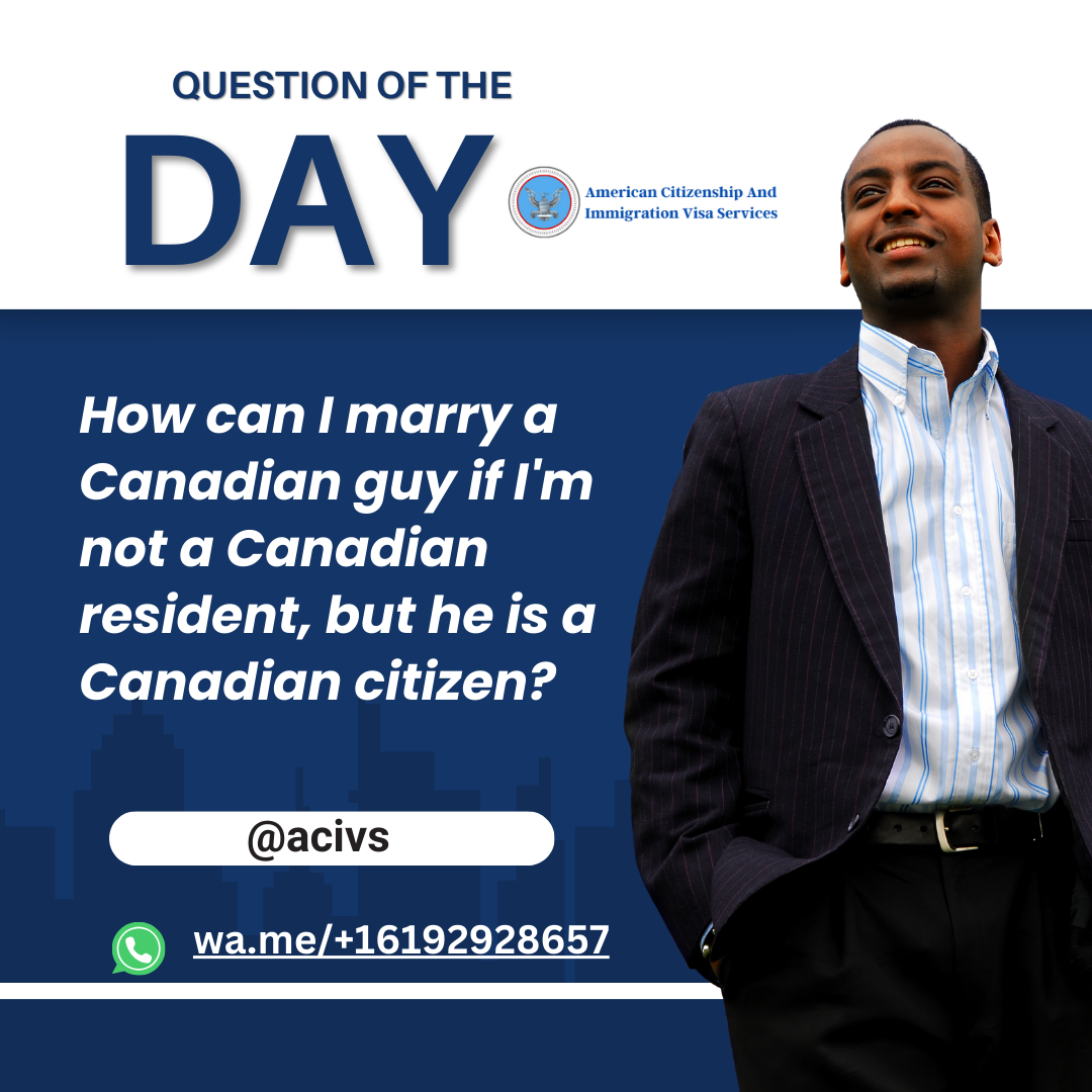 You are currently viewing How can I marry a Canadian guy if I’m not a Canadian resident, but he is a Canadian citizen?